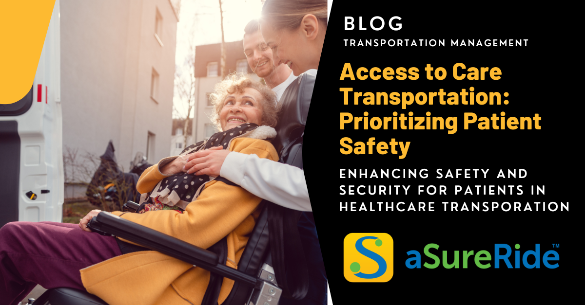 Access to Care Transportation - Prioritizing Patient Safety and Security