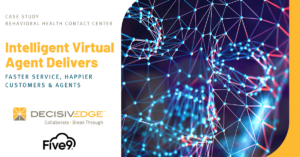 Case Study: DecisivEdge Delivers Five9 Intelligent Virtual Agent (IVA)