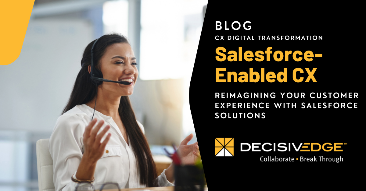 DecisivEdge Digital Transformation Blog - Reimagining Salesforce enabled CX