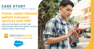 Case Study: DecisivEdge Leverages Salesforce for Easier Inbound Patient Transport Services