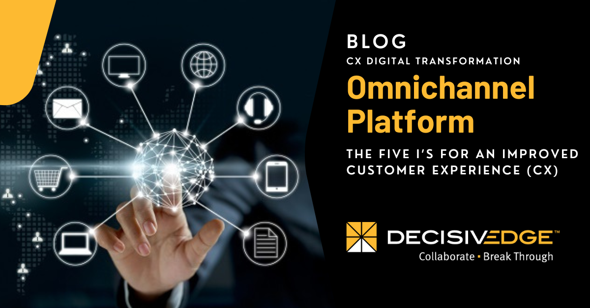 The Five I's for an improved customer experiece within an omnichannel platform - DecisivEdge digital transformation