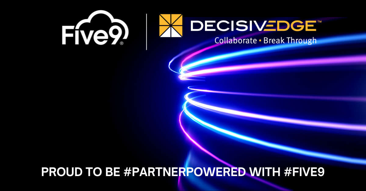 DecisivEdge is PROUD TO BE PARTNERPOWERED WITH FIVE9
